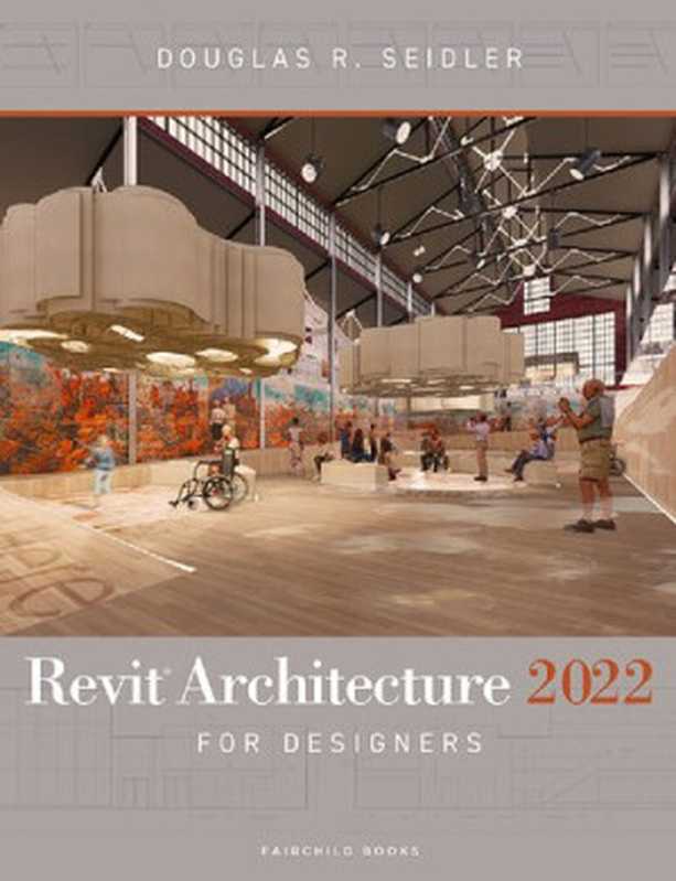 RevitArchitecture2022ForDesigners（DouglasR.Seidler）（FAIRCHILDBOOKS2022）