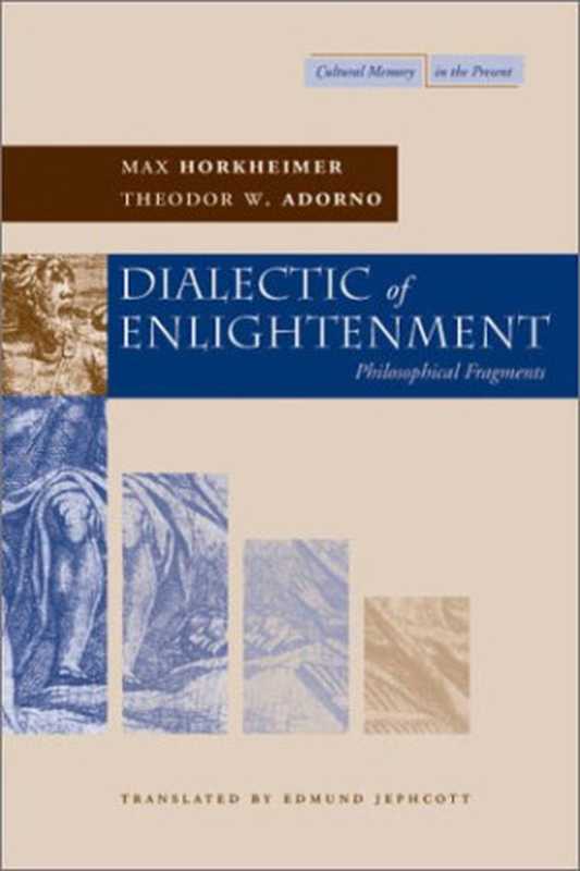 DialecticofEnlightenmentPhilosophicalFragments(MaxHorkheimerTheodorW.AdornoGunzelinSchmid...)(StanfordUniversityPress2002)