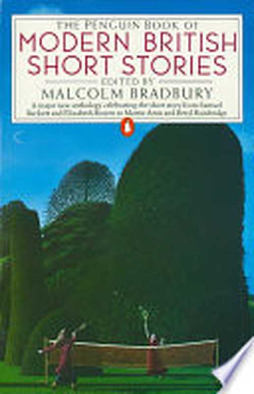The Penguin Book of Modern British Short Stories (1988)（Malcolm Bradbury (ed.)）（Penguin UK 1988）