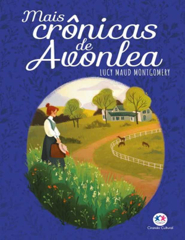 MaisCrônicasdeAvonlea(AnnedeGreenGables)（MontgomeryLucyMaud[MontgomeryLucyMaud]）（CirandaCultural2020）