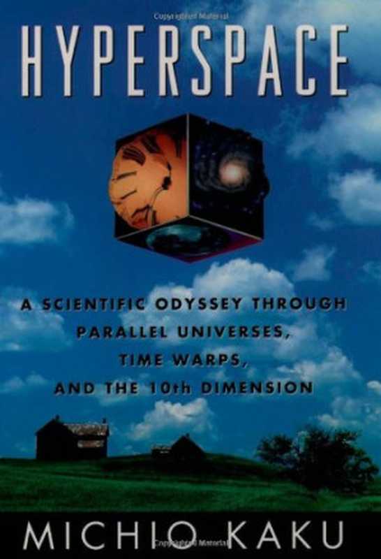 HyperspaceAScientificOdysseyThroughParallelUniversesTimeWarpsandthe10thDimension(MichioKaku)(Anchor1995)