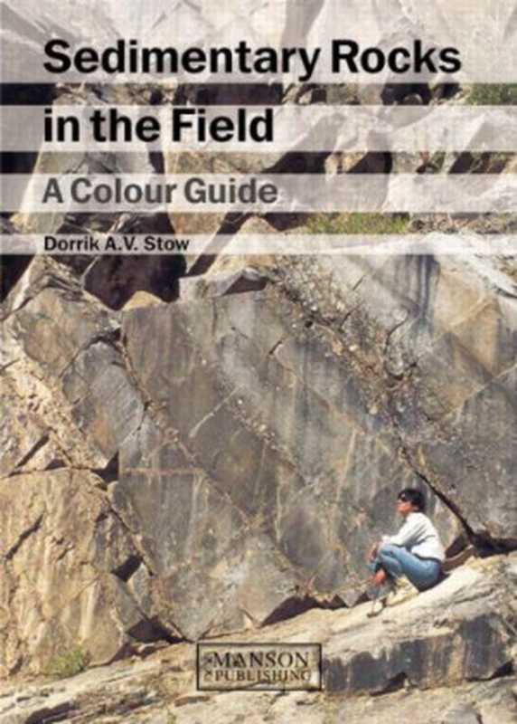 SedimentaryRocksintheFieldAColourGuide（DorrikStow）（MansonPublishingLtd2005）