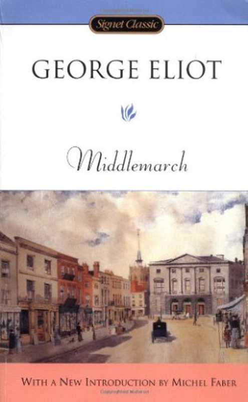 Middlemarch - A Study of Provincial Life (Signet Classics (Paperback))（George Eliot）（Signet Classics 2003）
