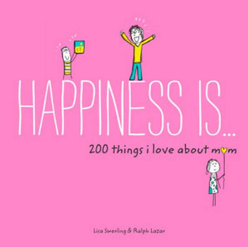 HappinessIs...200ThingsILoveaboutMom（LisaSwerling;RalphLazar）（ChronicleBooksLLC2017）