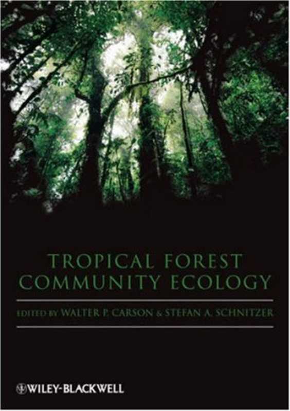Tropical Forest Community Ecology.(Walter Carson Stefan Schnitzer)(Independely Published 2008)