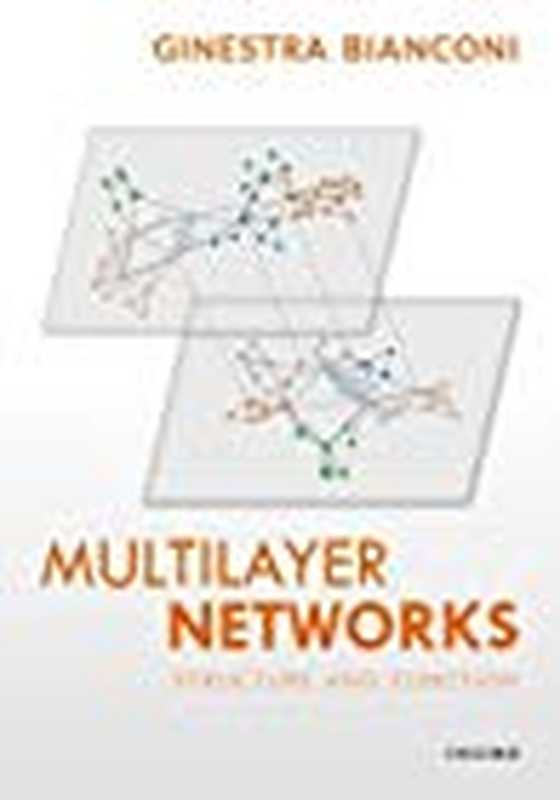 MultilayerNetworksStructureandFunction（GinestraBianconi）（OxfordUniversityPressUSA2018）