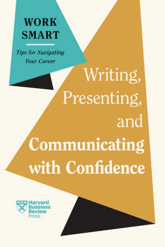 Writing Presenting and Communicating with Confidence(Harvard Business Review)(Harvard Business Review Press 2024)