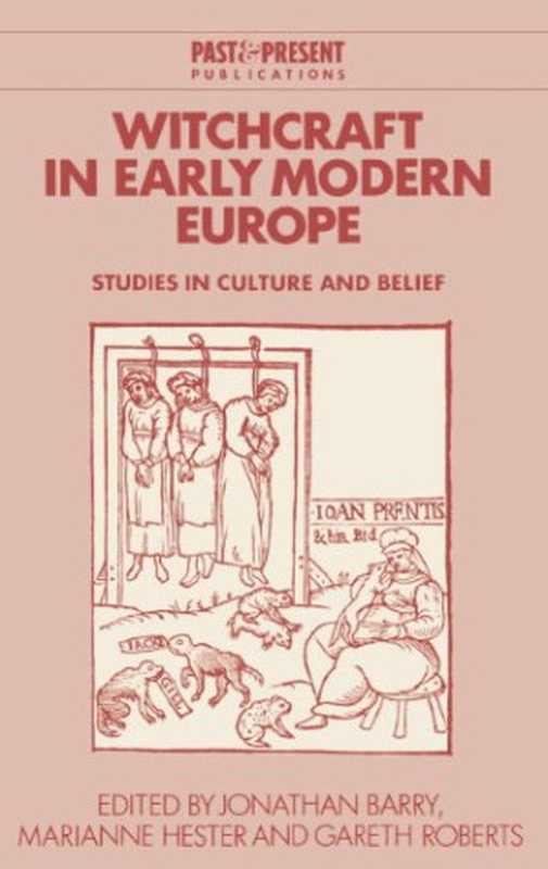 Witchcraft in Early Modern Europe Studies in Culture and Belief (Past and Present Publications)(Jonathan Barry Marianne Hester Gareth Roberts)(1996)