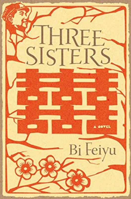 Three Sisters(Bi Feiyu Howard Goldblatt (translation) Sylvia L...)(Houghton Mifflin Harcourt 2010)