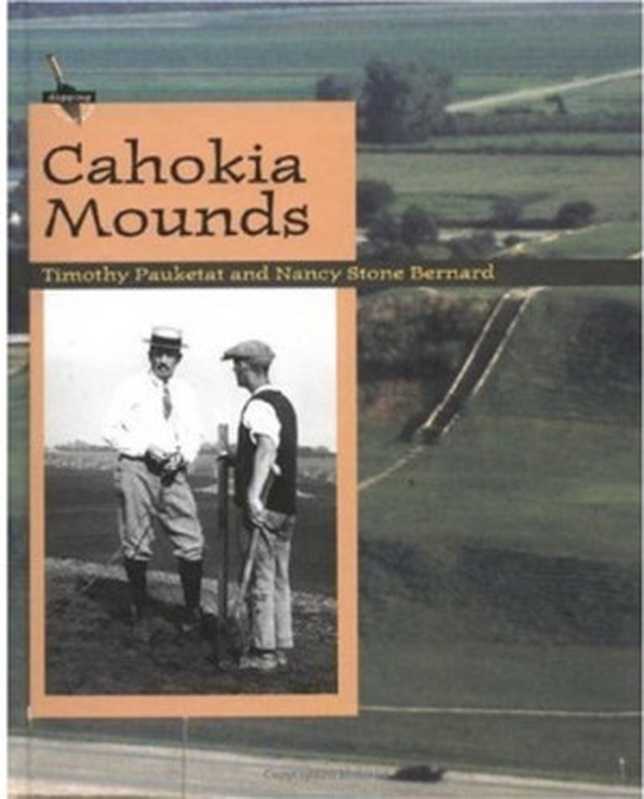 Cahokia Mounds (Digging for the Past)(Timothy R. Pauketat Nancy Stone Bernard)(Independely Published 2004)