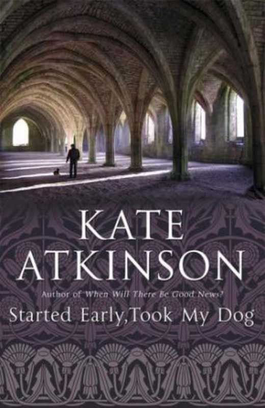 Started Early  Took My Dog（Atkinson Kate）（Reagan Arthur Books 2011）