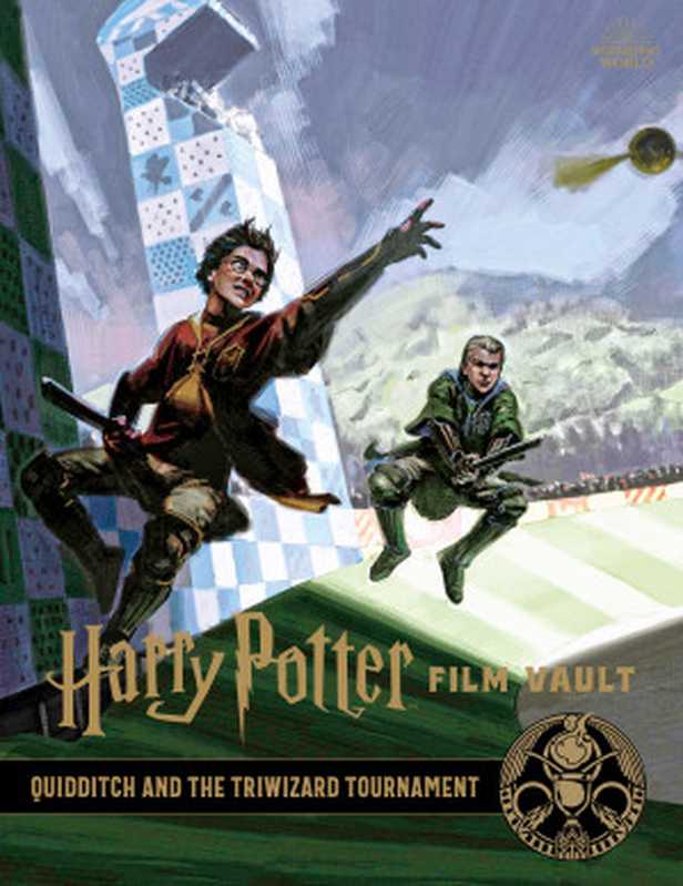 Harry Potter Film Vault - Volume 7 - Quidditch and the Triwizard Tournament(Insight Editions Jody Revenson)(Insight Editions 2020)