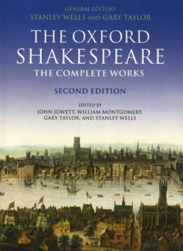 TheOxfordShakespeare-TheCompleteWorks（WilliamShakespeareStanleyWellsGaryTaylorJ...）（OxfordUniversityPressUSA2005）