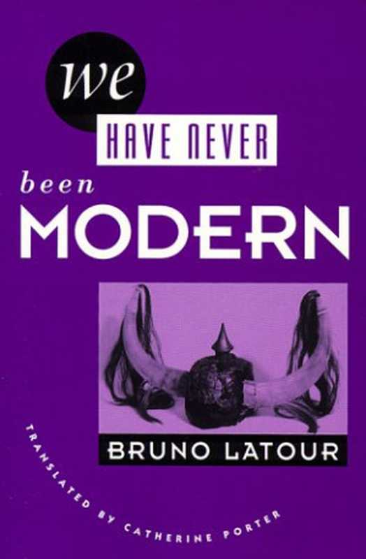 WeHaveNeverBeenModern(BrunoLatour)(HarvardUniversityPress1993)