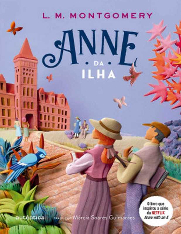 (SérieAnnedeGreenGables#3)AnnedaIlha（LucyMaudMontgomery[MontgomeryLucyMaud]）（AutênticaEditora2020）