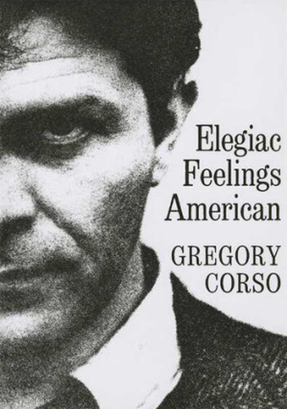 ElegiacFeelingsAmerican（GregoryCorso）（NewDirections2015）
