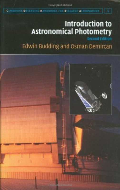 Introduction to Astronomical Photometry (Cambridge Observing Handbooks for Research Astronomers)（Edwin Budding  Osman Demircan）（Cambridge University Press 2007）
