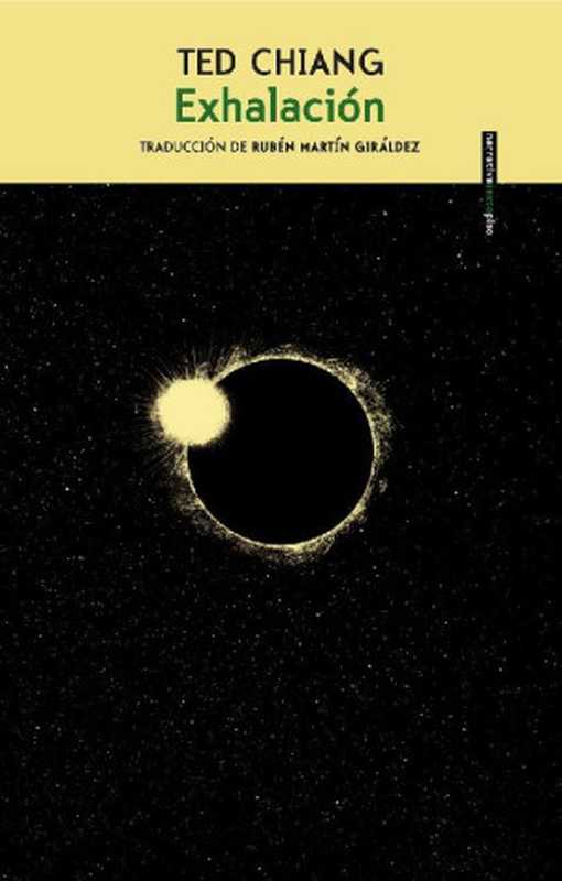 Exhalación（Ted Chiang [Chiang  Ted]）（Sexto Piso 2020）