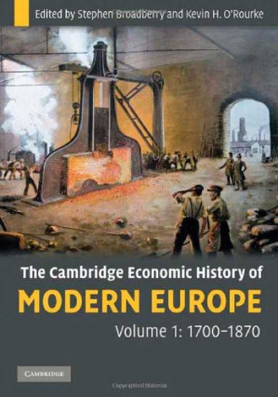 The Cambridge Economic History of Modern Europe  Volume 1  1700-1870（Stephen Broadberry Kevin H. O