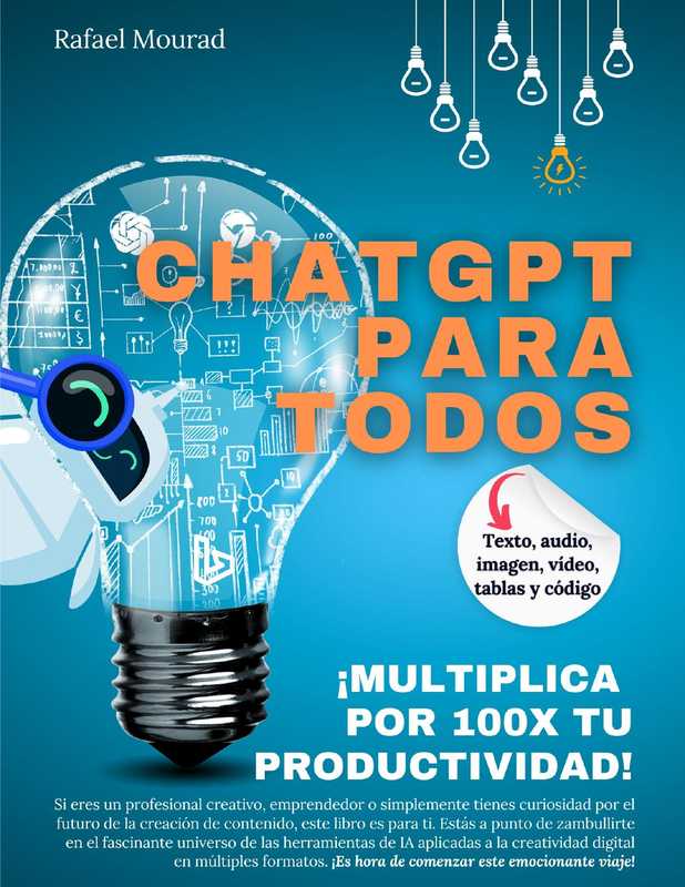 ChatGPT para Todos  ¡Multiplica por 100X tu Productividad!（Rafael Mourad）（2023）