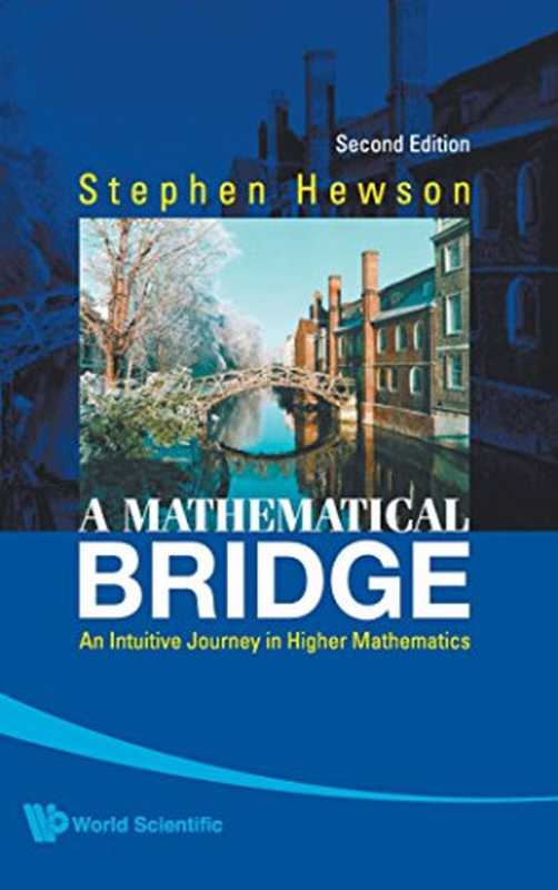 AMathematicalBridgeAnIntuitiveJourneyinHigherMathematics（StephenHewson）（WorldScientific2009）
