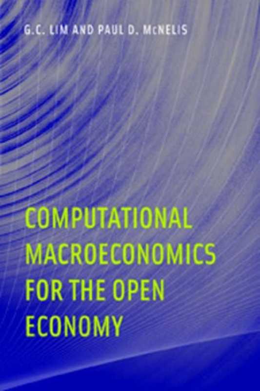 ComputationalMacroeconomicsfortheOpenEconomy（G.C.LimPaulD.McNelis）（TheMITPress2008）