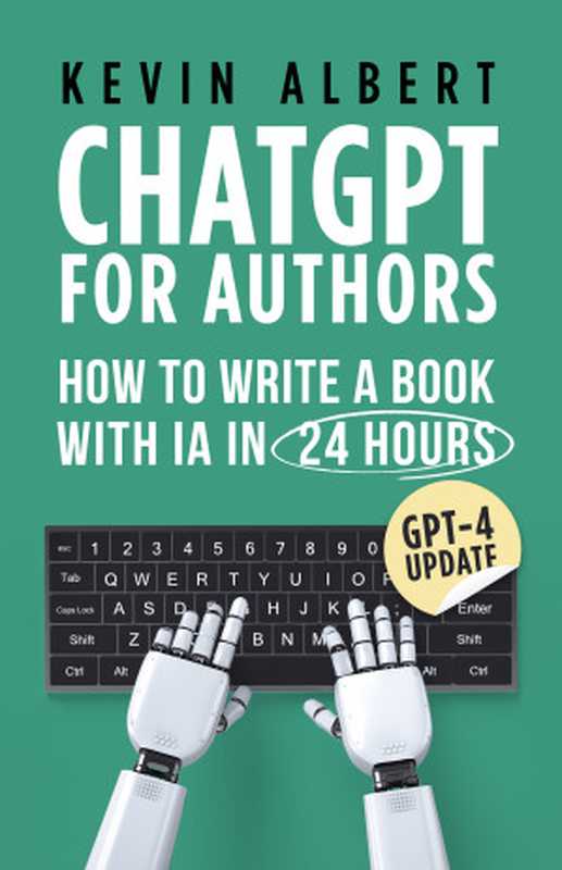 ChatGPT for authors  How to write a book in 24 hours with artificial intelligence（Albert  Kevin）（2023）