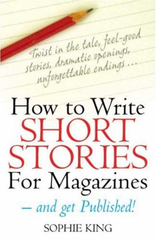 How to Write Short Stories for Magazines（Sophie King）（How to Books 2008）