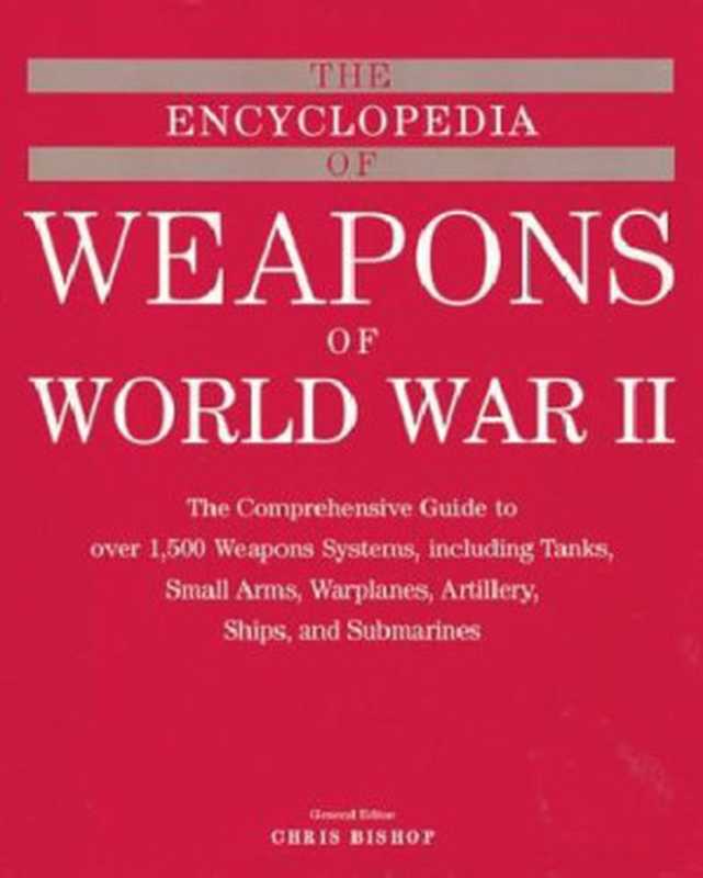 TheEncyclopediaofWeaponsofWorldWarII（Chris(ed)Bishop）（Barnes&Noble1998）