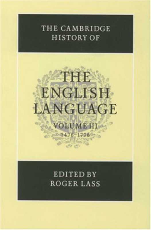 The Cambridge History of the English Language  Vol. 3  1476-1776（Roger Lass）（Cambridge University Press 1999）