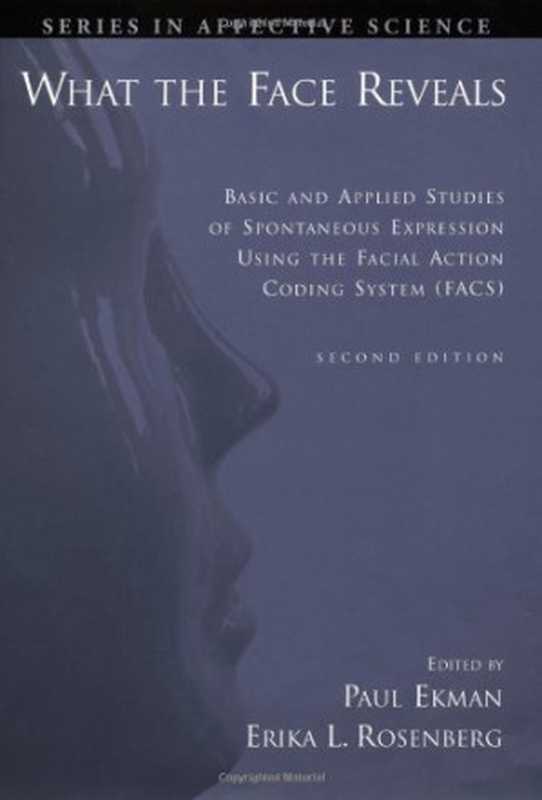 What the Face Reveals  Basic and Applied Studies of Spontaneous Expression Using the Facial Action Coding System（Paul Ekman  Erika Rosenberg）（Oxford University Press 2005）