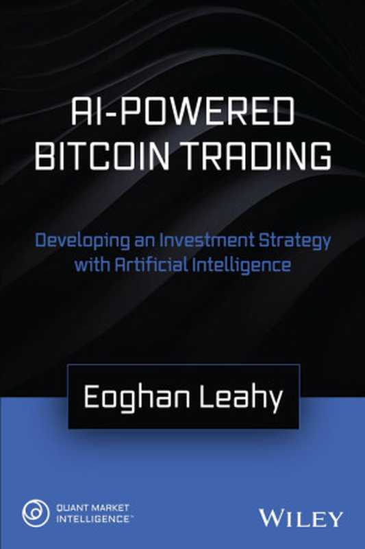 AI-Powered Bitcoin Trading  Developing an Investment Strategy with Artificial Intelligence（Eoghan Leahy）（2024）