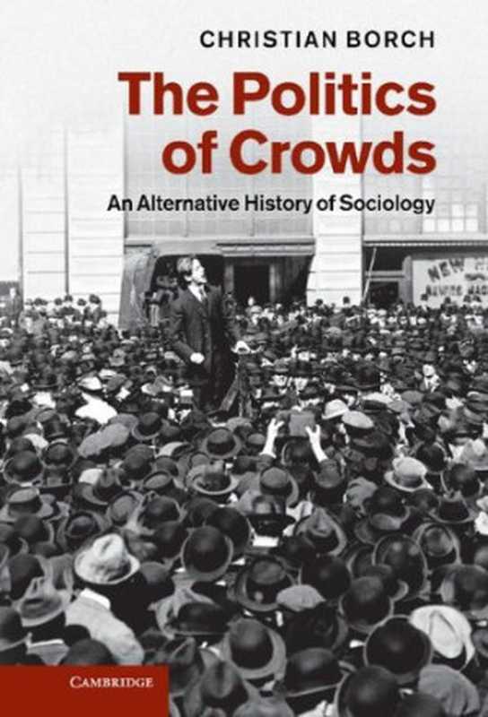 ThePoliticsofCrowdsAnAlternativeHistoryofSociology（ChristianBorch）（CambridgeUniversityPress2012）