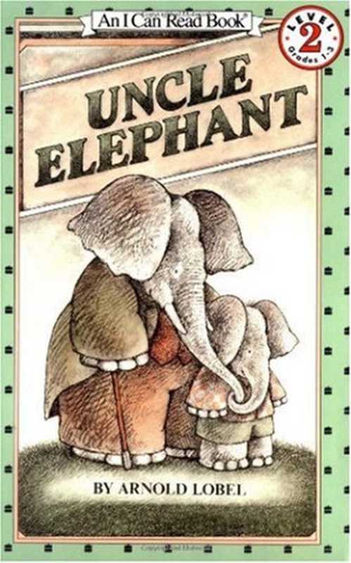 Uncle Elephant (I Can Read Book 2)（Arnold Lobel）（HarperCollins 1900）