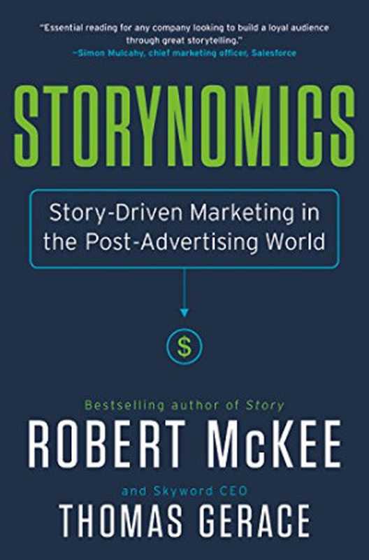 Storynomics Story-Driven Marketing in the Post-Advertising World(Robert Mckee Tom Gerace)(Twelve 2018)