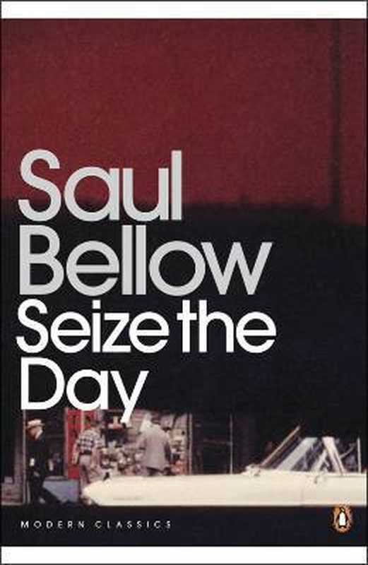SeizetheDay-(anovel)（SaulBellow）（Penguin-OdysseyEditions2013）