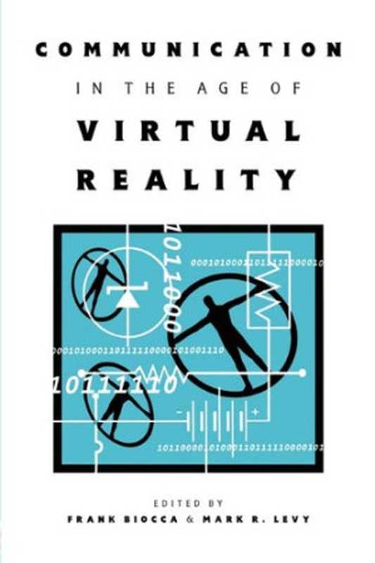 Communication in the Age of Virtual Reality (Routledge Communication Series)（Frank Biocca  Mark R. Levy）（Routledge 1995）
