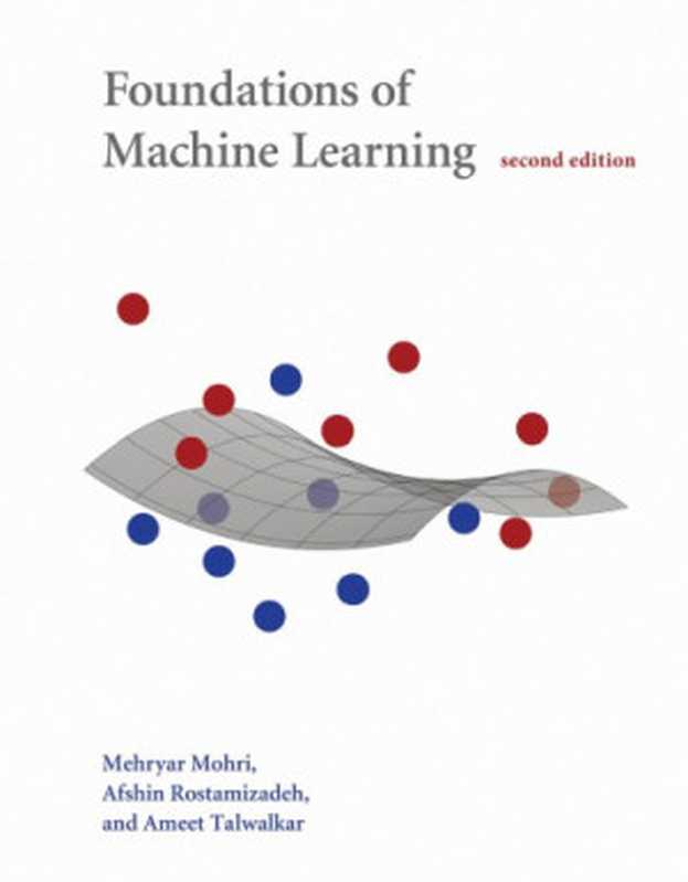 Foundations of Machine Learning（Mehryar Mohri  Afshin Rostamizadeh  Ameet Talwalka...）（MIT Press 2018）