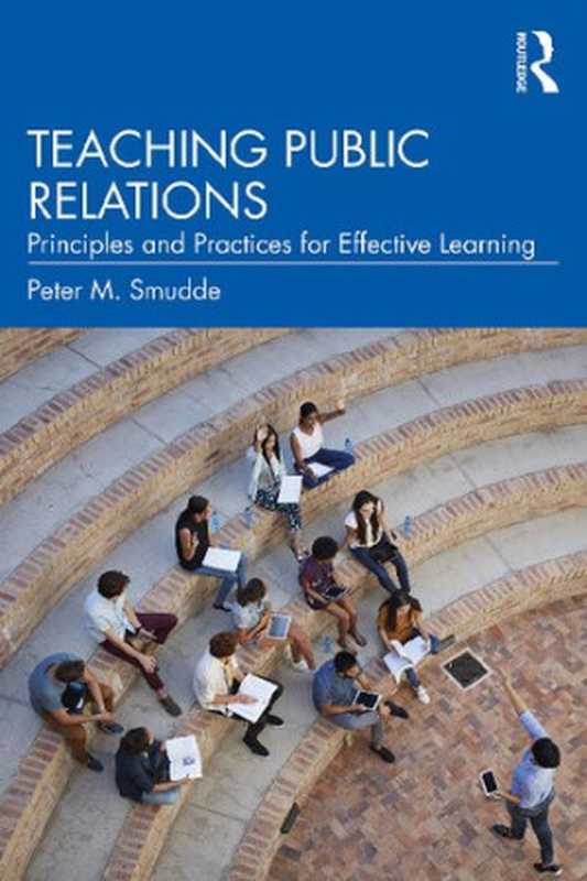 TeachingPublicRelationsPrinciplesandPracticesforEffectiveLearning（PeterM.Smudde）（Routledge2019）