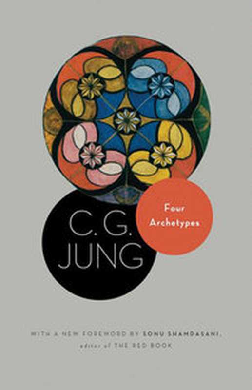Four Archetypes (The Collected Works of C. G. Jung Vol. 9 part 1)(C.G. Jung R.F.C. Hull Sonu Shamdasani)(Princeton University Press 2010)