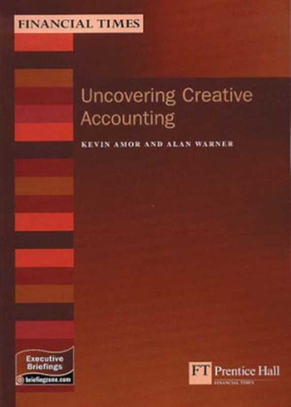 Uncovering Creative Accounting - A Practical Guide to the Judgement Areas of Accounting (MB Finance)（Alan Warner  Chris Goodwin  Kevin Amor）（Financial Times  Prentice Hall 2003）