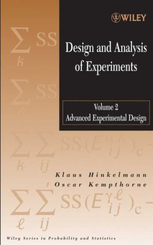 DesignandAnalysisofExperimentsAdvancedExperimentalDesign(WileySeriesinProbabilityandStatistics)(Volume2)（KlausHinkelmannOscarKempthorne）（Wiley-Interscience2005）