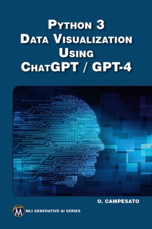 Python 3 And Data Visualization Using Chatgpt  gpt-4（Campesato  Oswald ）（Mercury Learning and Information  2023）