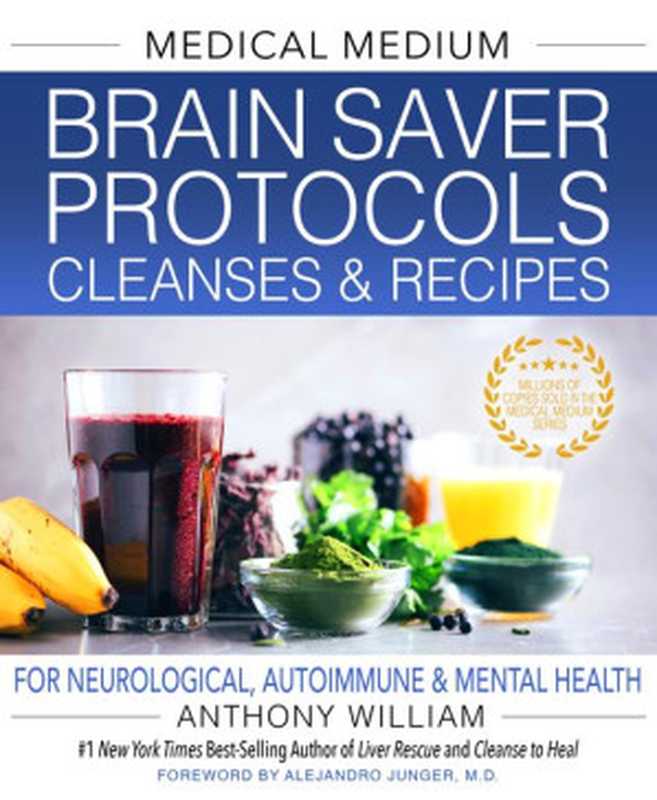 Medical Medium Brain Saver Protocols  Cleanses & Recipes  For Neurological  Autoimmune & Mental Health（Anthony William）（Hay House 2022）