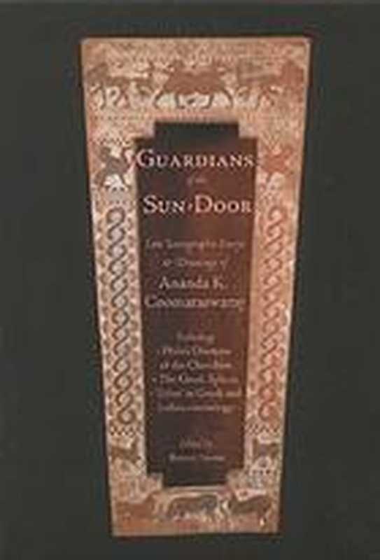 Guardians of the Sundoor  Late Iconographic Essays（Ananda Kentish Coomaraswamy; Robert A. Strom）（Fons Vitae 2004）