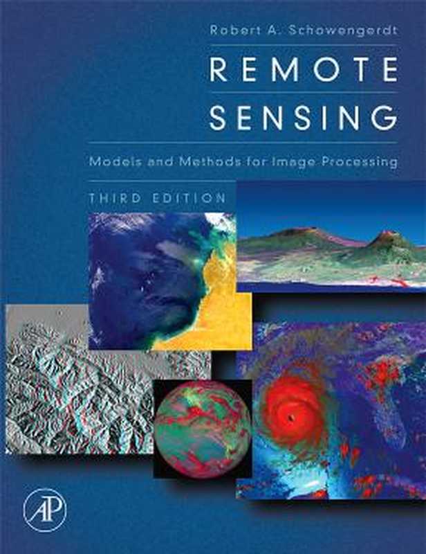 Remote Sensing  Third Edition  Models and Methods for Image Processing（Robert A. Schowengerdt）（2006）