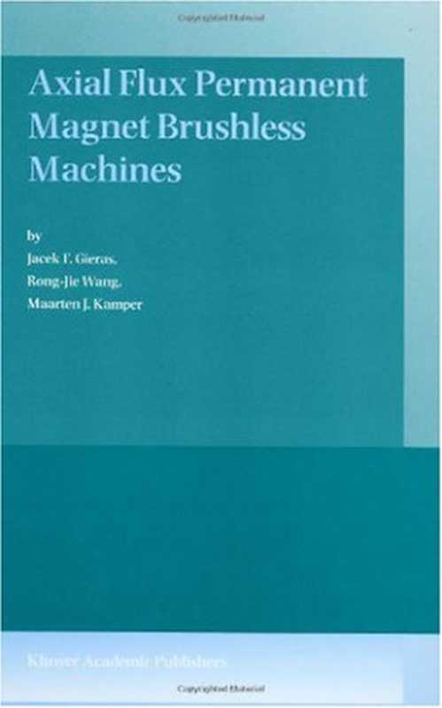 AxialFluxPermanentMagnetBrushlessMachines（JacekF.GierasRong-JieWangMaartenJ.Kamper）（Springer2005）