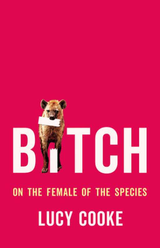 BitchOntheFemaleoftheSpecies（LucyCooke）（BasicBooks2022）