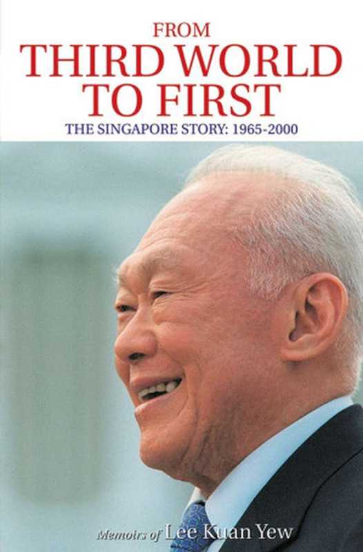 FromThirdWorldtoFirstTheSingaporeStory1965–2000(LeeKuanYew)(MarshallCavendish2021)