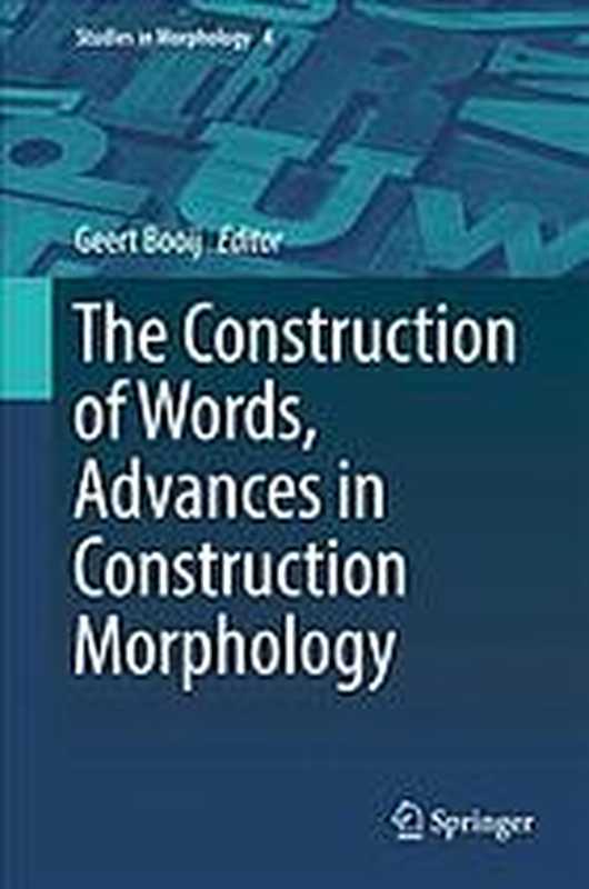 The Construction of Words  Advances in Construction Morphology（Geert Booij）（Springer 2018）